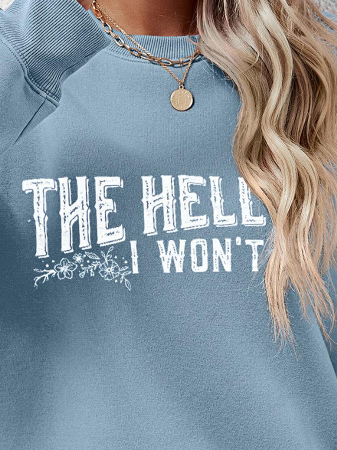 THE HELL I WON'T Round Neck Long Sleeve Sweatshirt